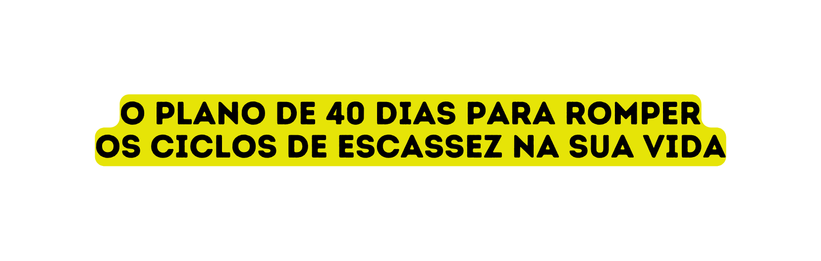 O PLANO DE 40 DIAS PARA ROMPER OS CICLOS DE ESCASSEZ NA SUA VIDA